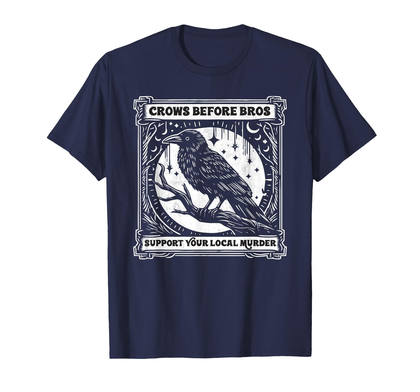 Crows Before Bros Support Your Local Murder Funny Halloween T-Shirt