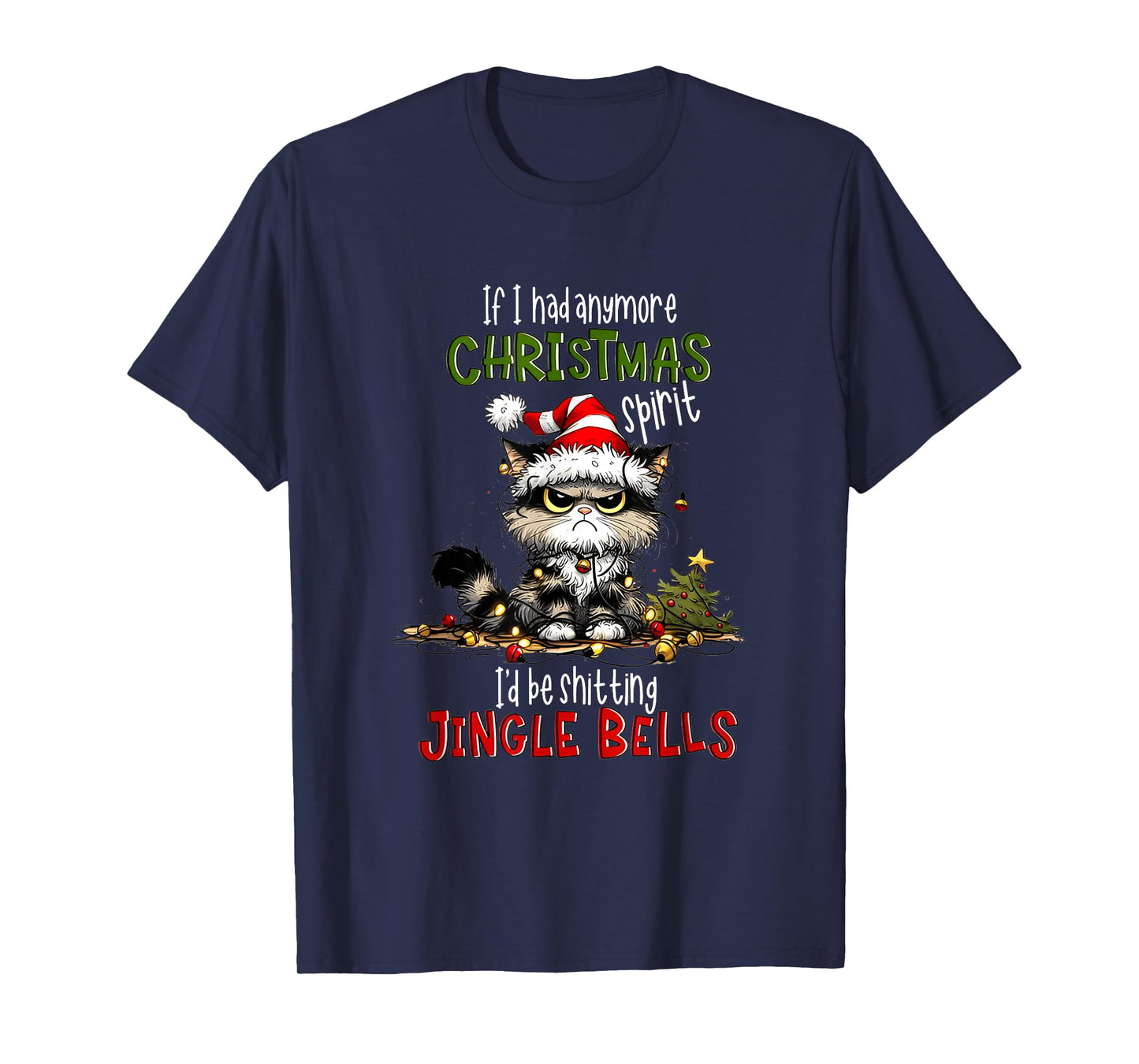 If I Had Anymore Xmas Spirit I'd Be Shitting Jingle Bell Cat T-Shirt for Men Women
