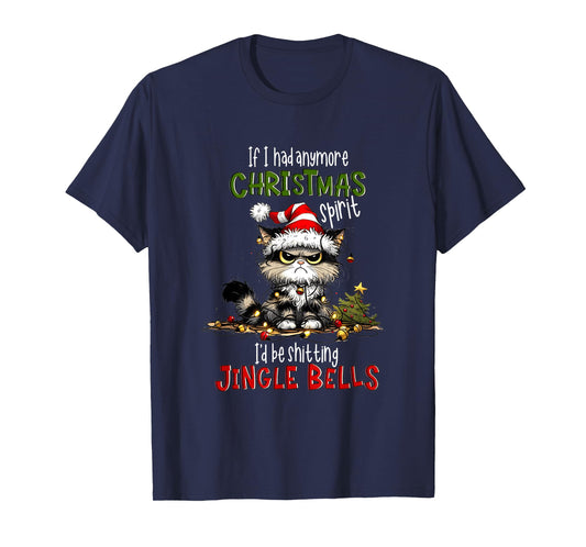 If I Had Anymore Xmas Spirit I'd Be Shitting Jingle Bell Cat T-Shirt for Men Women