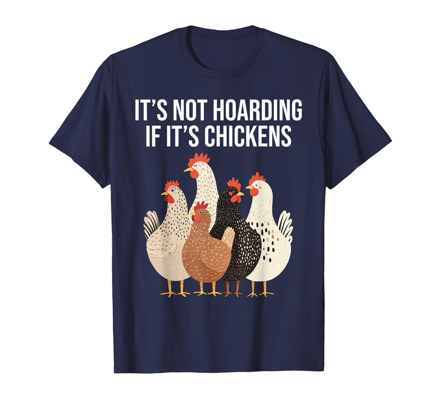 It's Not hoarding If It's Chickens Funny Chicken Lover T-Shirt