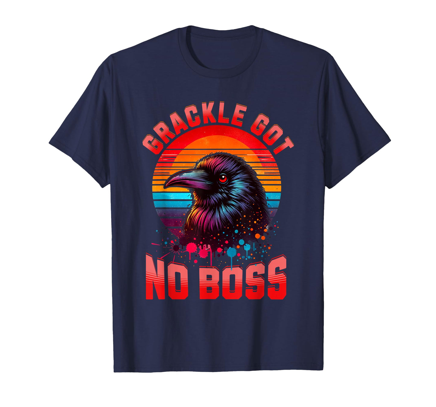 Bird Graphic Grackle Bird Lovers Grackle Got No Boss Birds T-Shirt