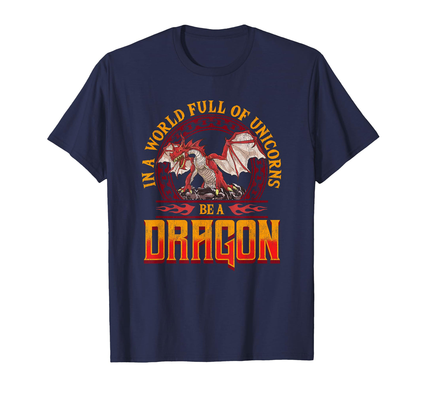 In A World Full Of Unicorns Be A Dragon Funny Folklore T-Shirt