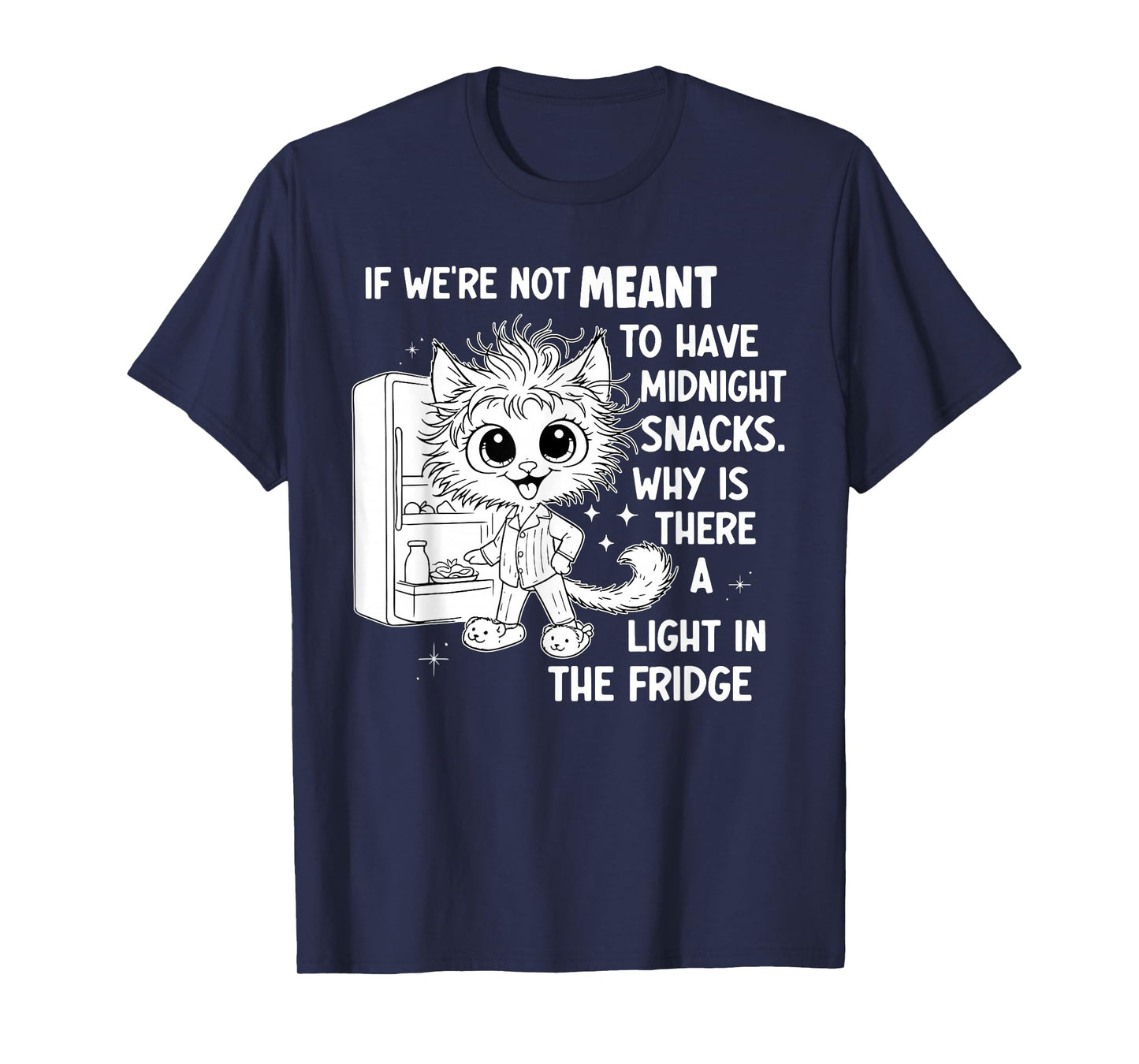 If We're Not Meant to Have Midnight Snacks T-Shirt