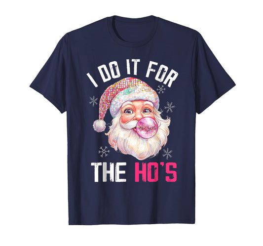 Pink Christmas Santa Claus Bubble Gum I Do It For The Hos T-Shirt