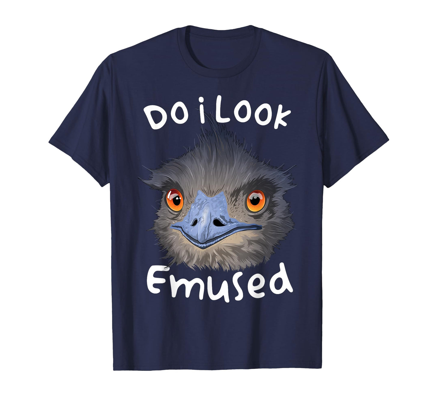 Do I Look Amused Funny Australian Emu Bird Love Emus T-Shirt
