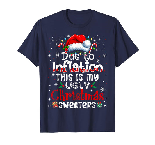 Due to Inflation This is My Ugly Sweater Family Christmas T-Shirt