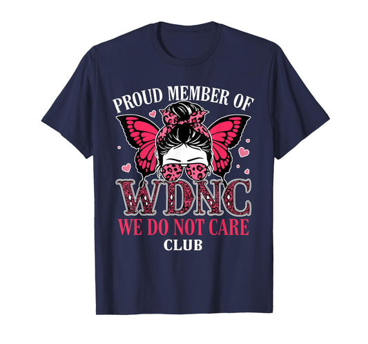 Messy Bun Girl Proud Member of WDNC We Do Not Care Club T-Shirt