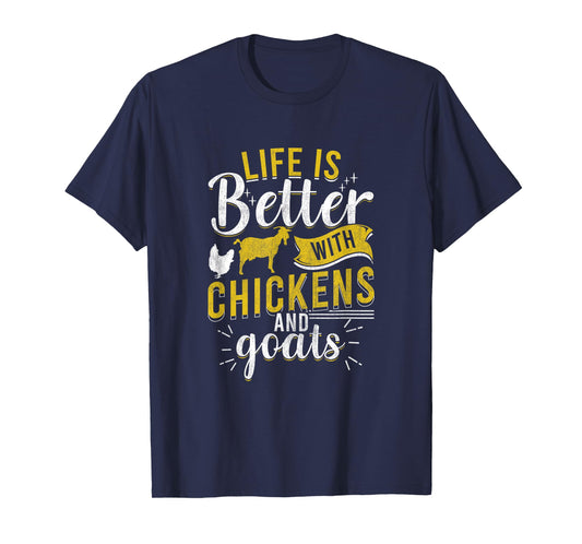 Goats Chickens Life Is Better Funny Farmer Humor Ranch T-Shirt