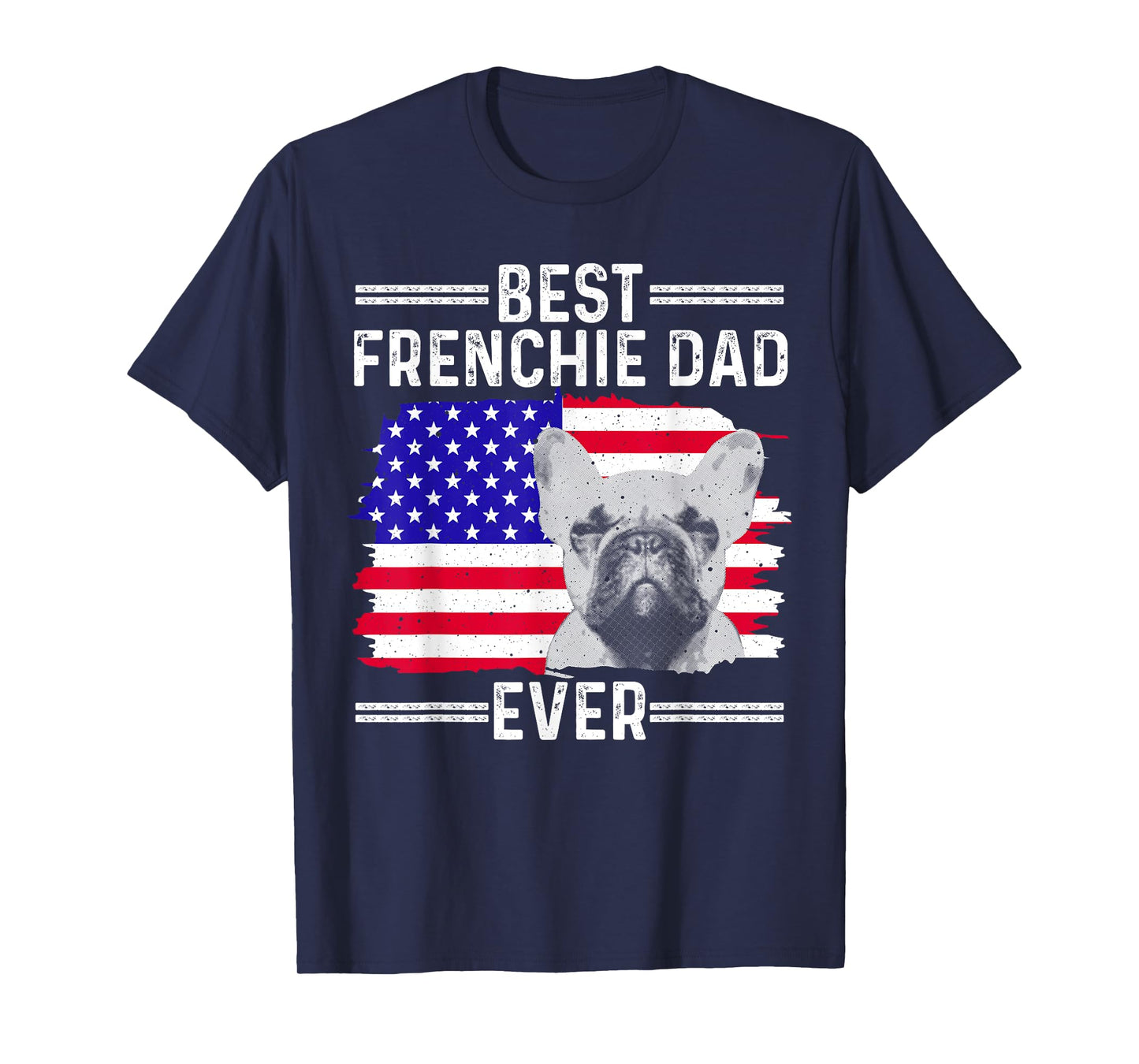 Funny French Bulldog Design For Men Dad Frenchie Dog Lovers T-Shirt