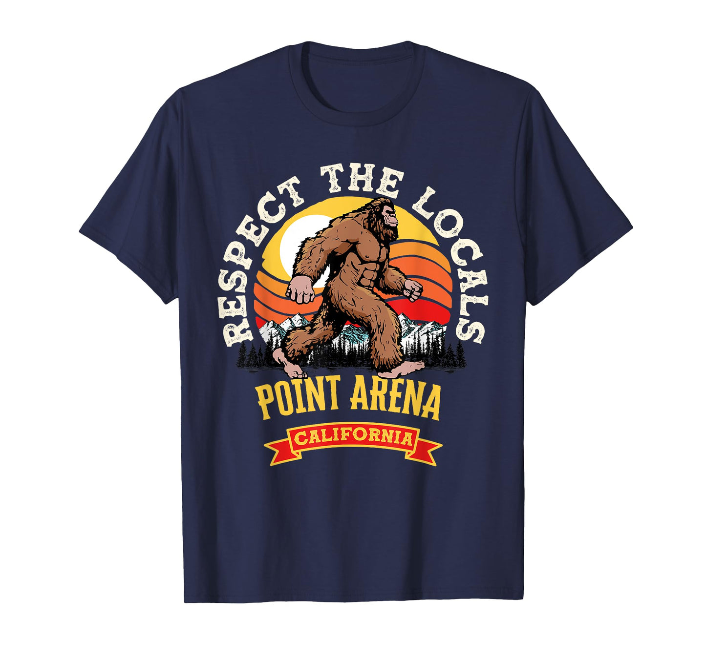 Point Arena California Respect The Locals Retro Bigfoot T-Shirt