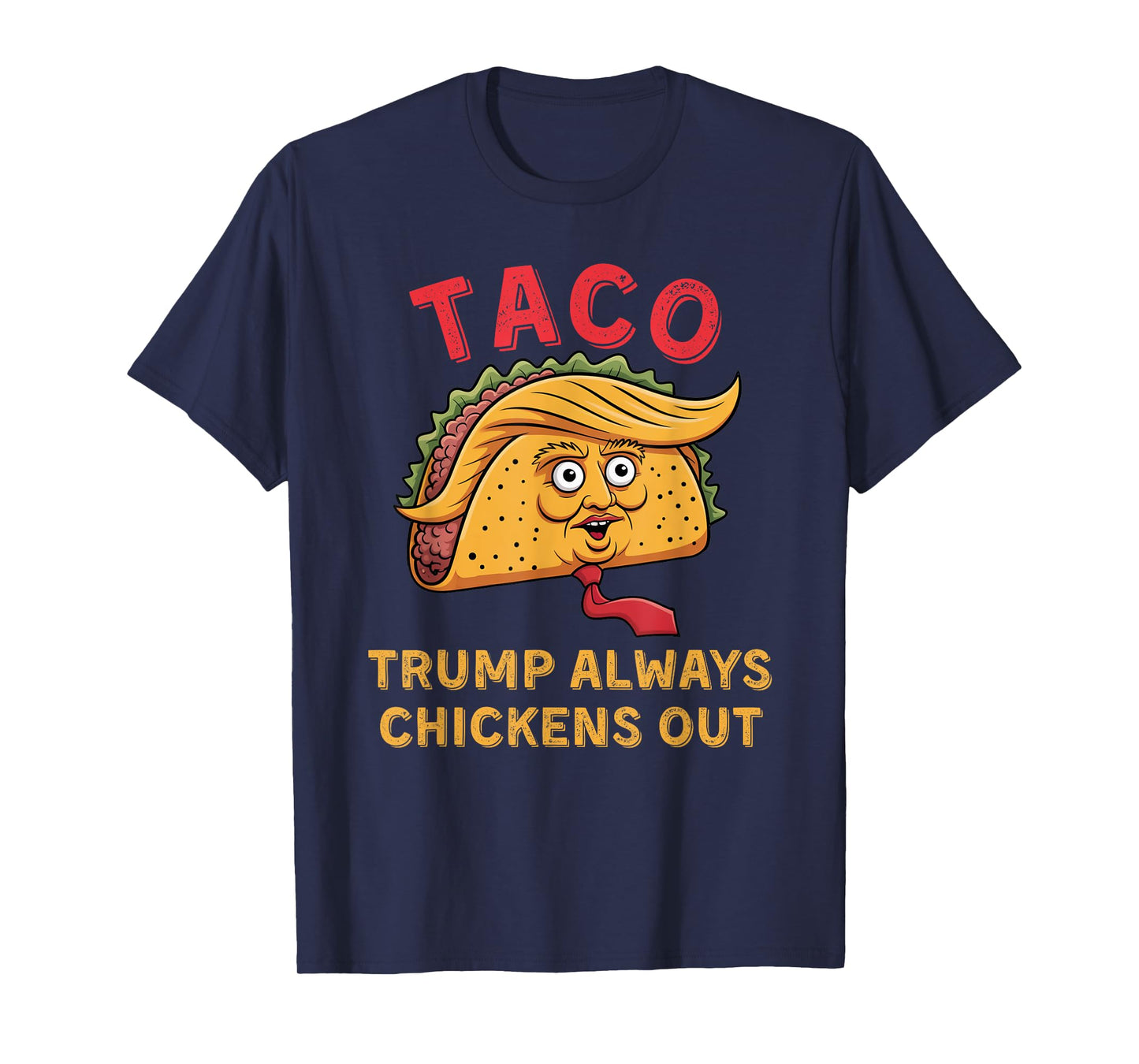 TACO - Trump Always Chickens Out - Anti Trump Nickname T-Shirt