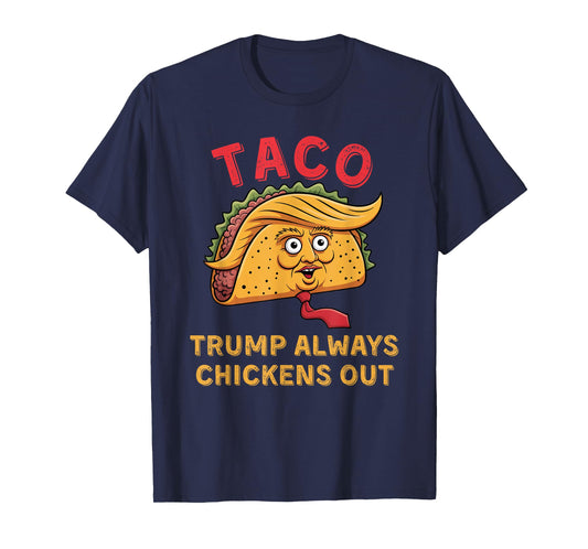 TACO - Trump Always Chickens Out - Anti Trump Nickname T-Shirt