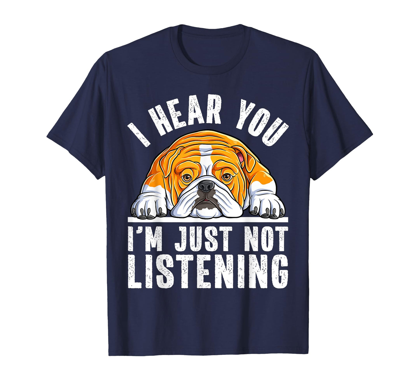Funny English Bulldog I'm Not Listening Bulldog Lover T-Shirt