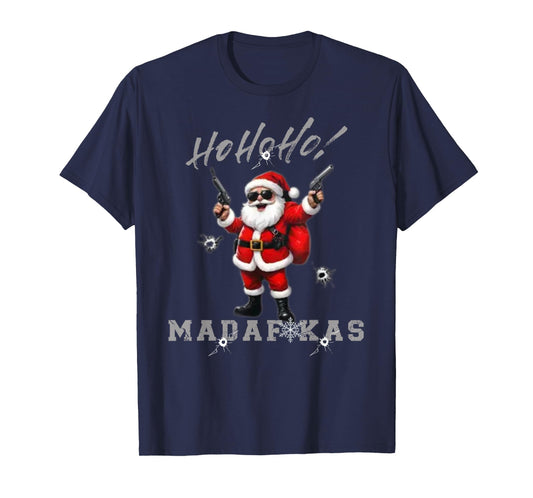 Ho Ho Ho Madafakas Funny Christmas Outfit T-Shirt