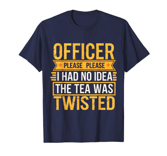 Retro Officer Please I Had No Idea The Tea Was Twisted Funny T-Shirt