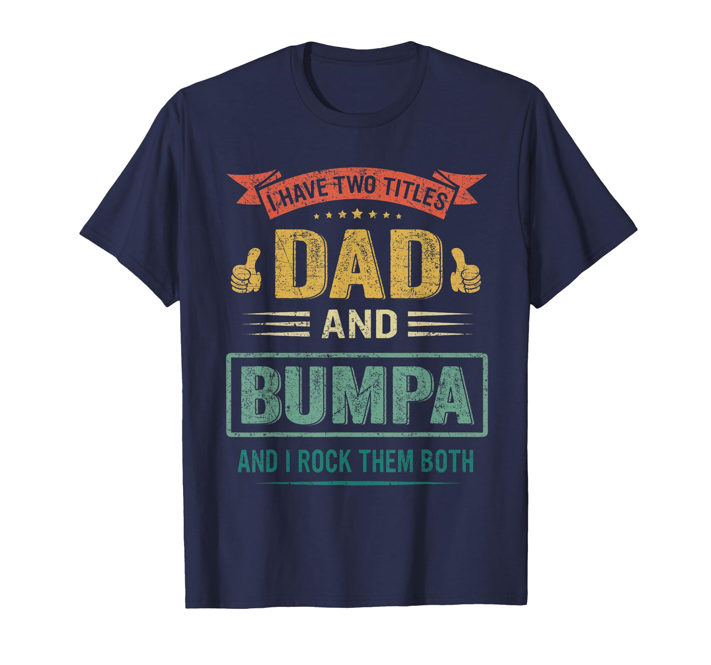 Mens I Have Two Titles Dad And Bumpa Father's Day Gift T-Shirt