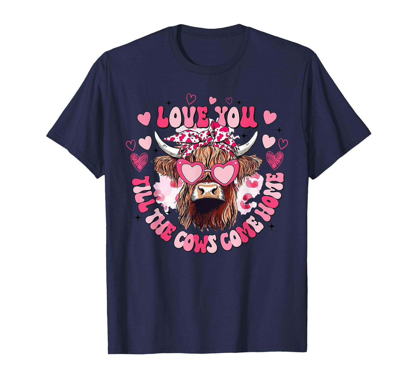 Cow Love You Till The Cows Come Home T-Shirt