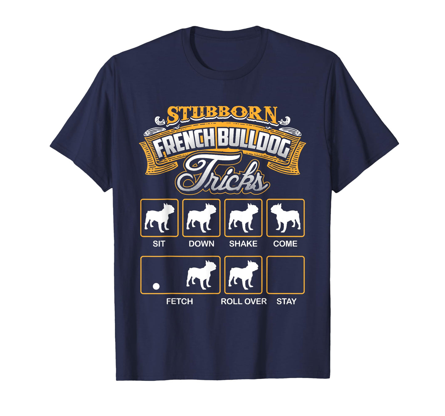 Stubborn French Bulldog Tricks T-Shirt French Bulldog Shirt Men Women Kids T-Shirt