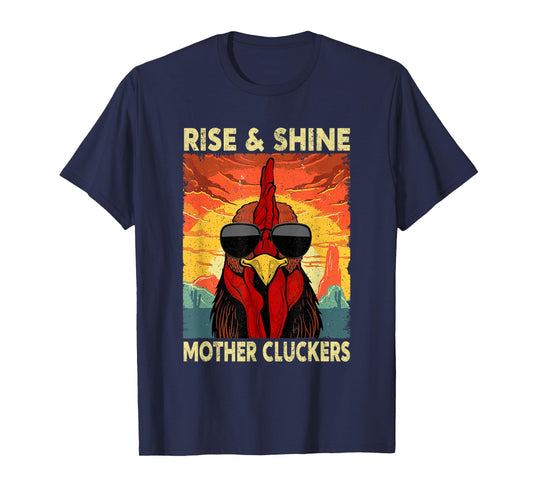 Rise and Shine Mother Cluckers Funny Farm Chicken Rooster T-Shirt