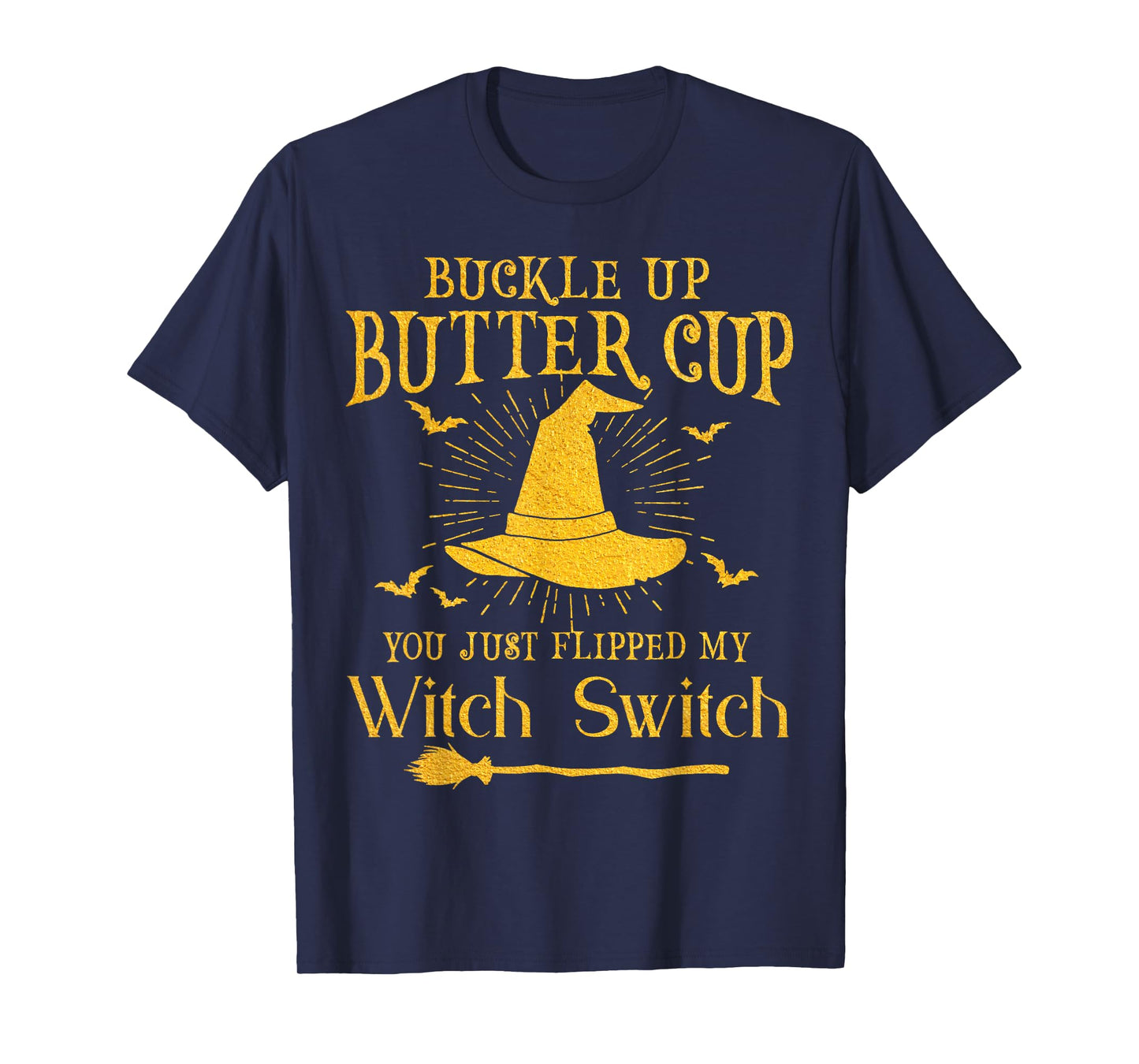 Buckle Up Butter Cup You Just Flipped My Witch Switch T-Shirt