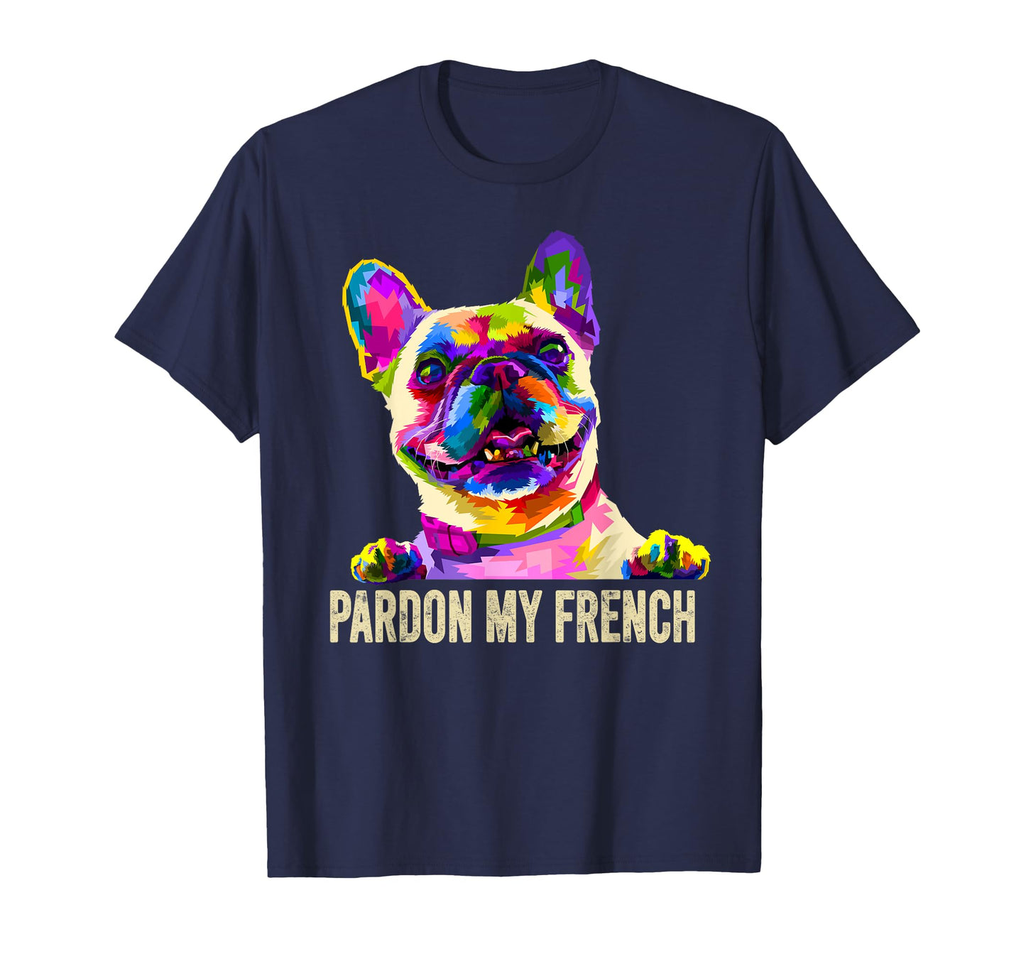 Pardon My French - Pop Art Funny Frenchie | French Bulldog T-Shirt