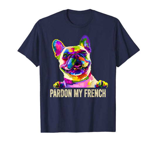 Pardon My French - Pop Art Funny Frenchie | French Bulldog T-Shirt