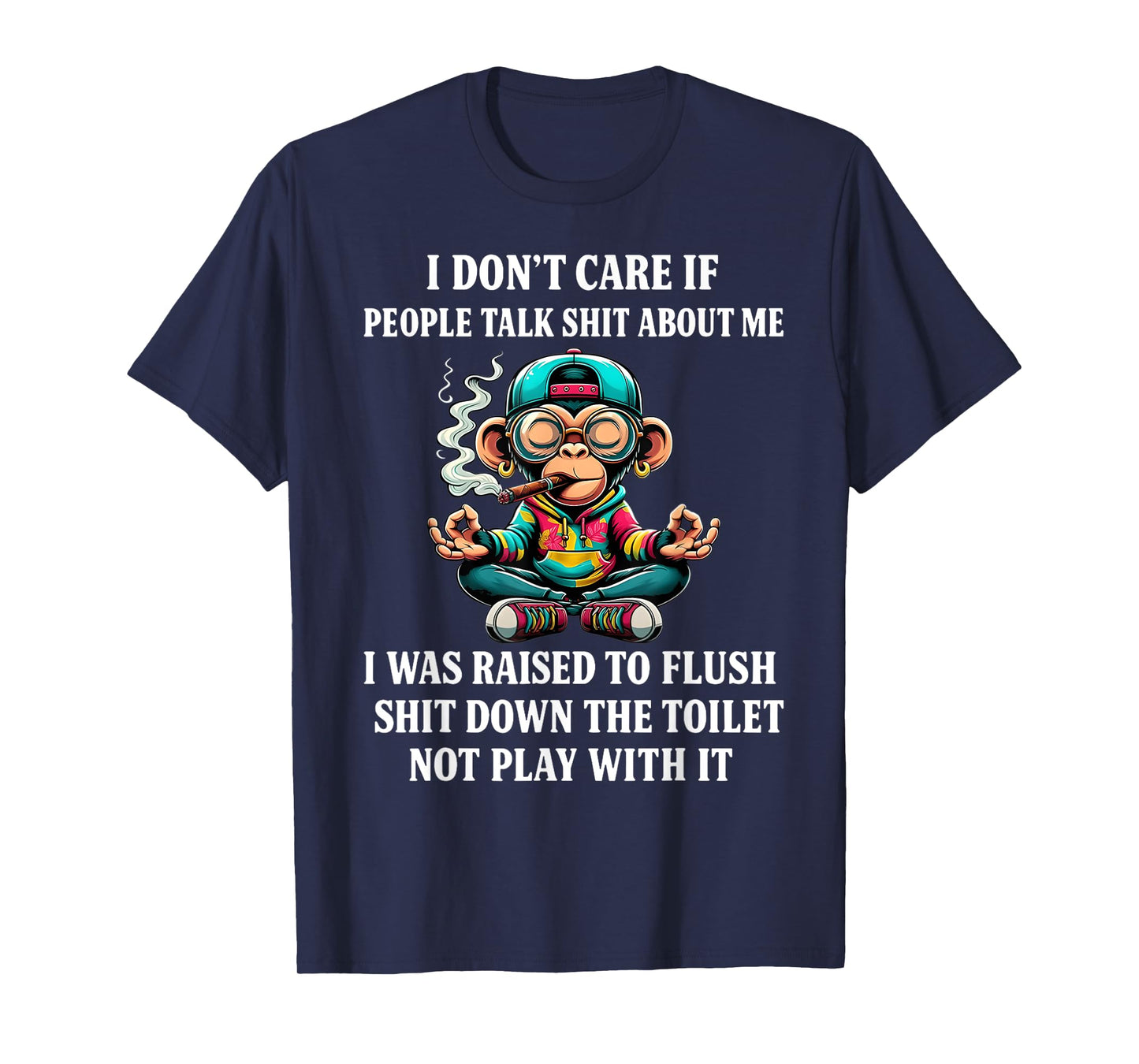 I don't care if people talk shit about me I was raised to T-Shirt