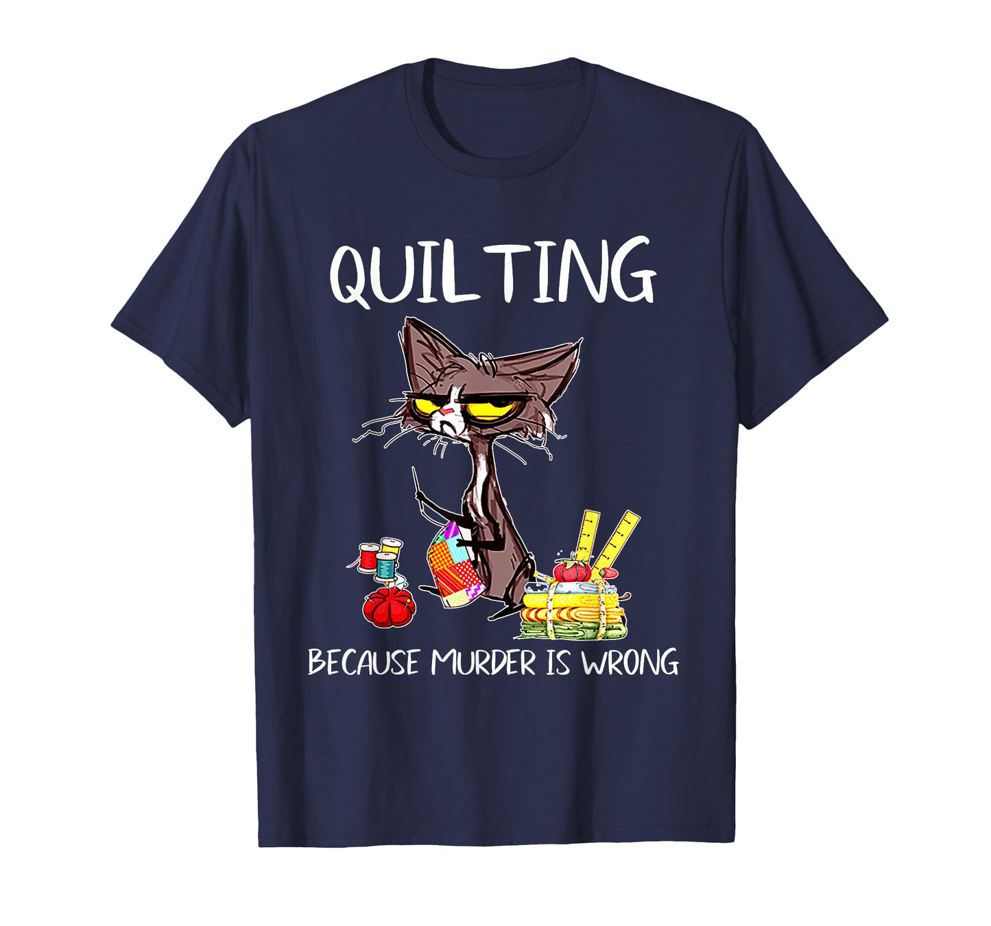 Quilting Because Murder Is Wrong Quilting Quilter Sewer sew T-Shirt