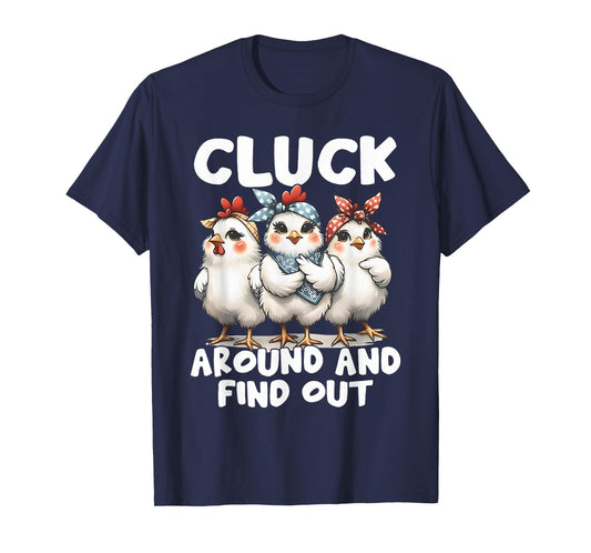 Cluck Around And Find Out Funny Chicken Joke Sarcastic Humor T-Shirt
