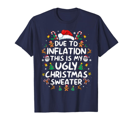 Due to Inflation This is My Ugly Sweater Family Christmas T-Shirt