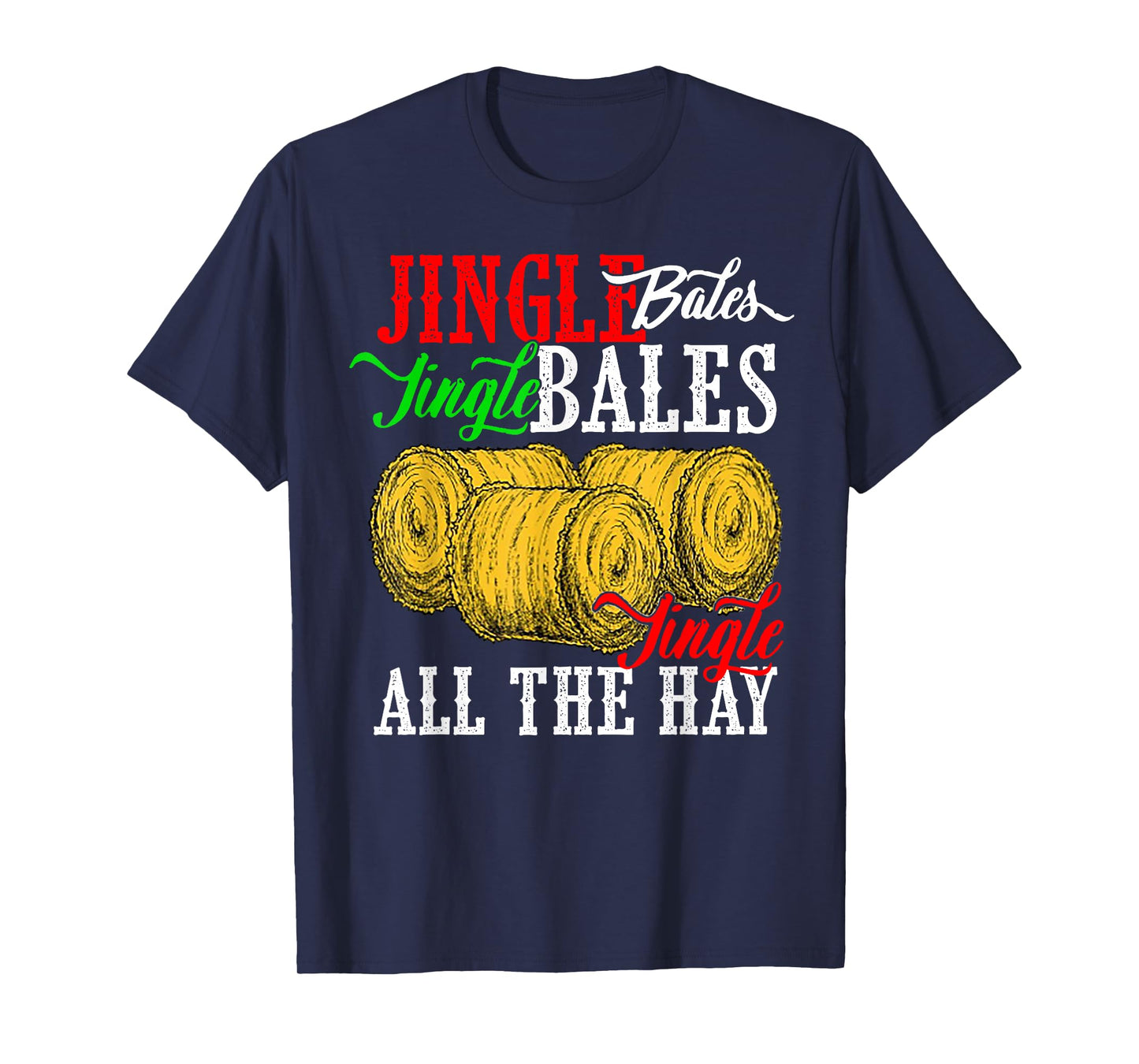 Jingle Bales Jingle Bales Jingle All The Hay Farm Christmas T-Shirt