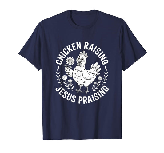 Chicken Raising Jesus Praising Christian Faith Mens Womens T-Shirt