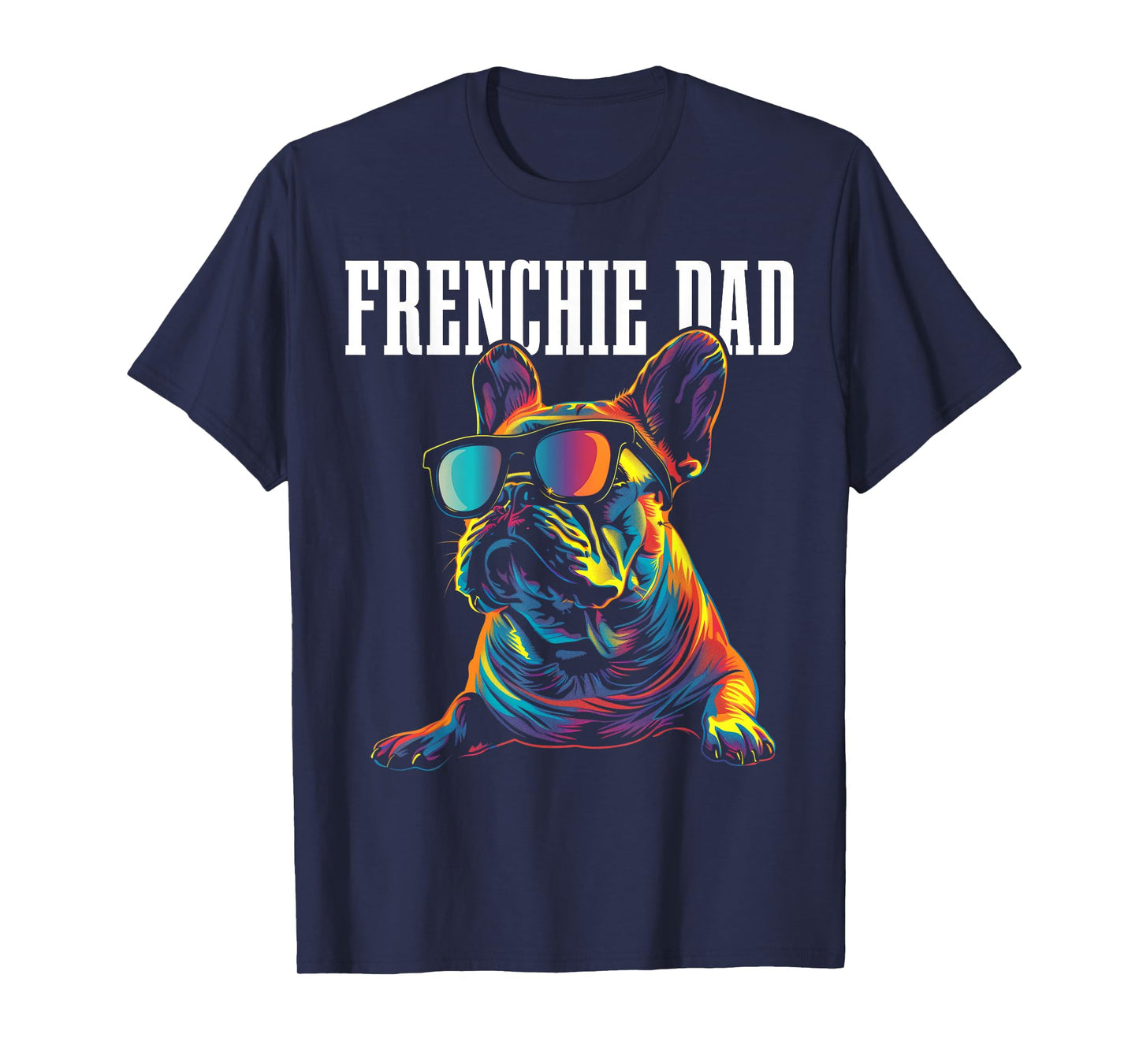 Frenchie Dad Funny Dog French Bulldog T-Shirt for Men Women Kids