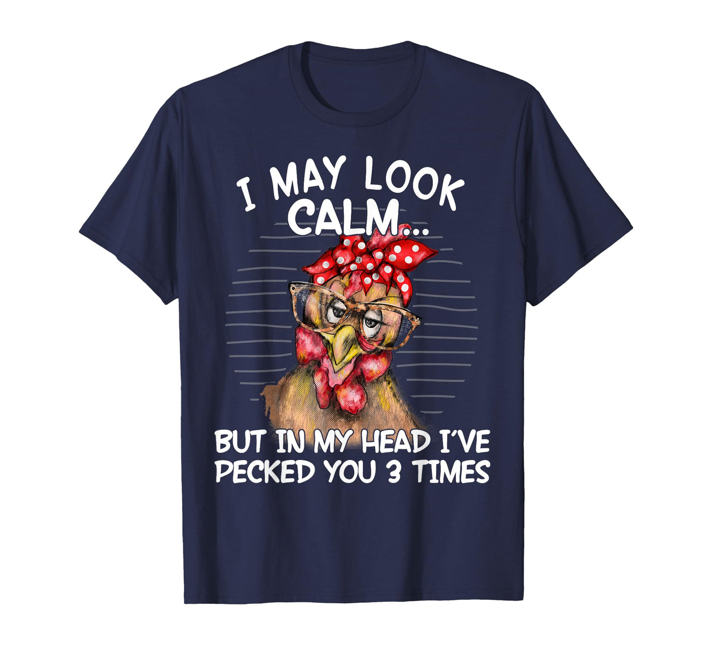 I May Look Calm But In My Head I Pecked You 3 Times Funny T-Shirt