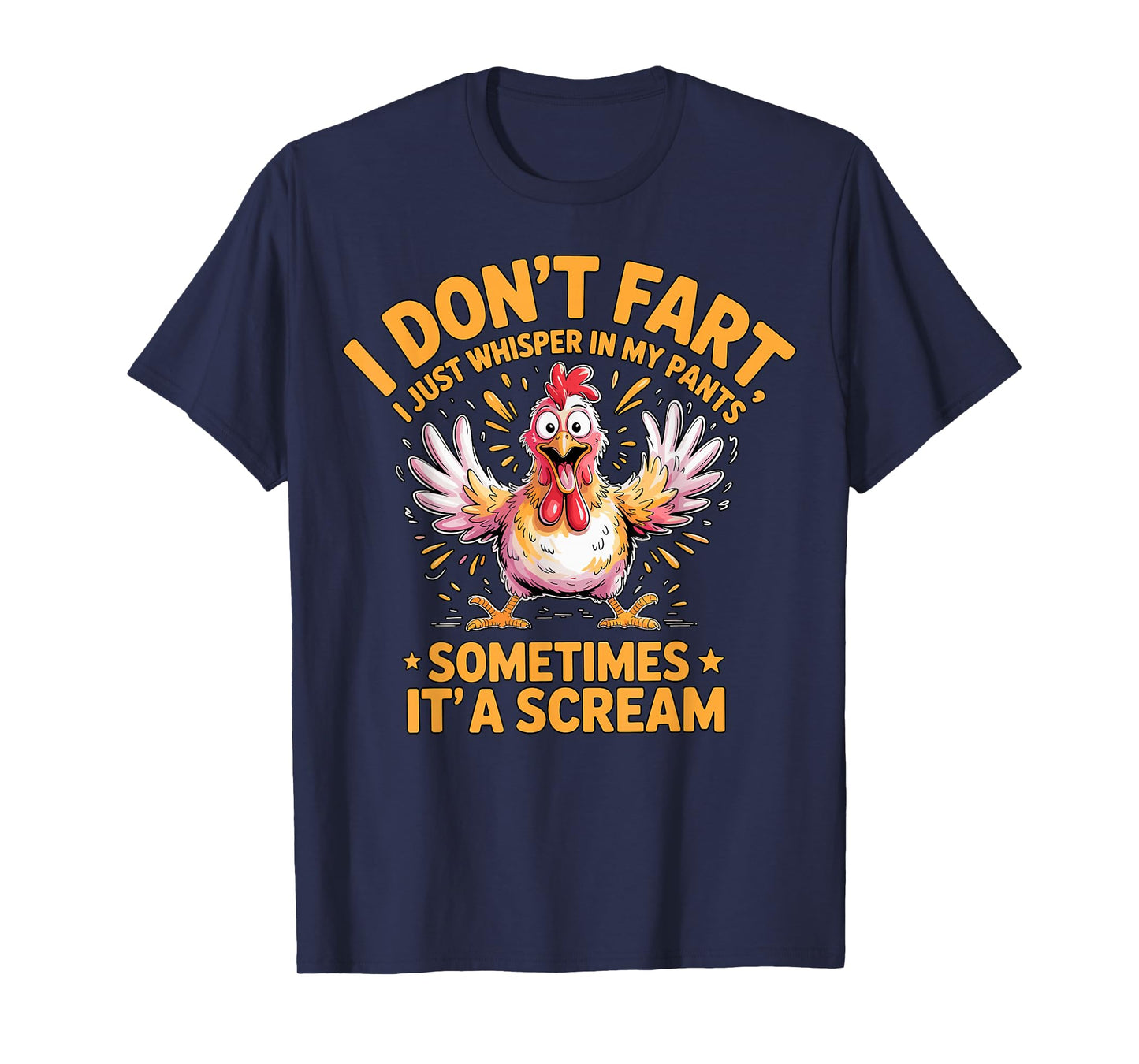 I Don’t Fart Sometimes It’s a Scream Chicken T-Shirt