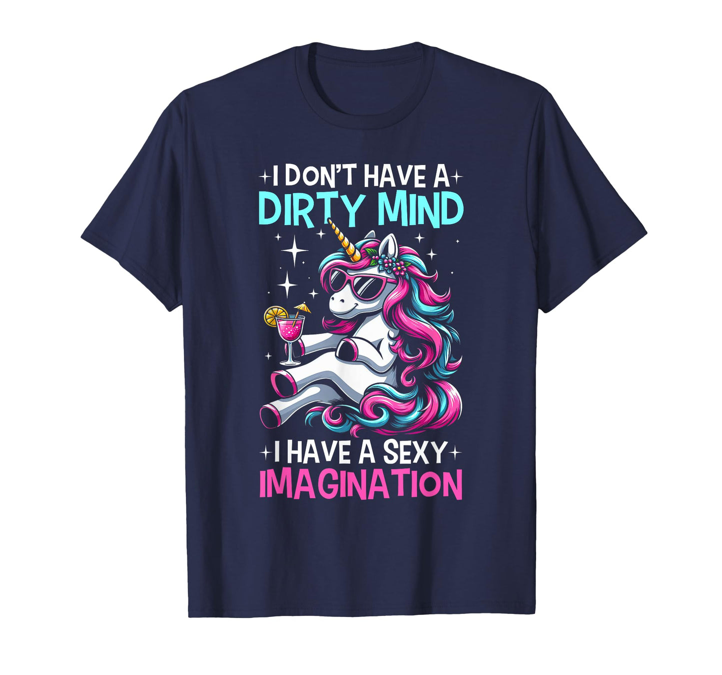Funny I Don't Have A Dirty Mind Sexy Imagination Unicorn T-Shirt