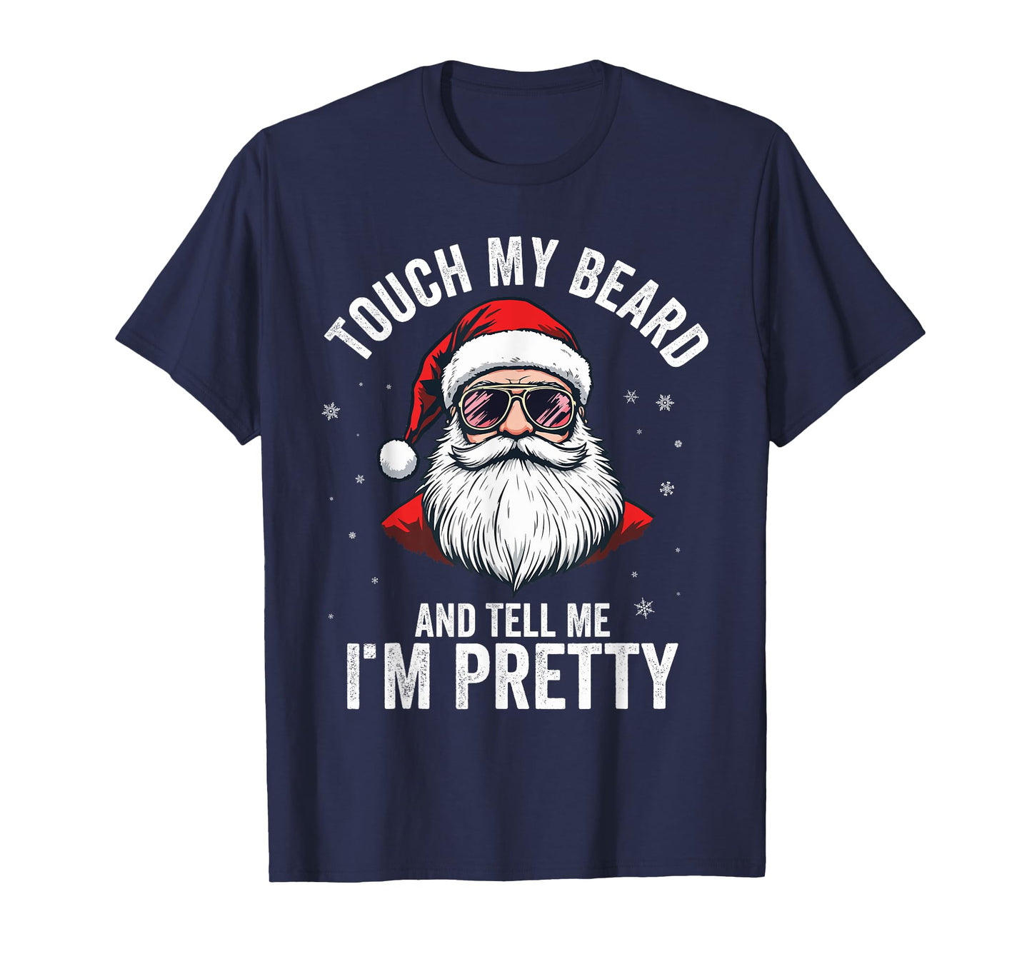 Touch My Beard And Tell Me I'M Pretty Funny Beard Christmas T-Shirt