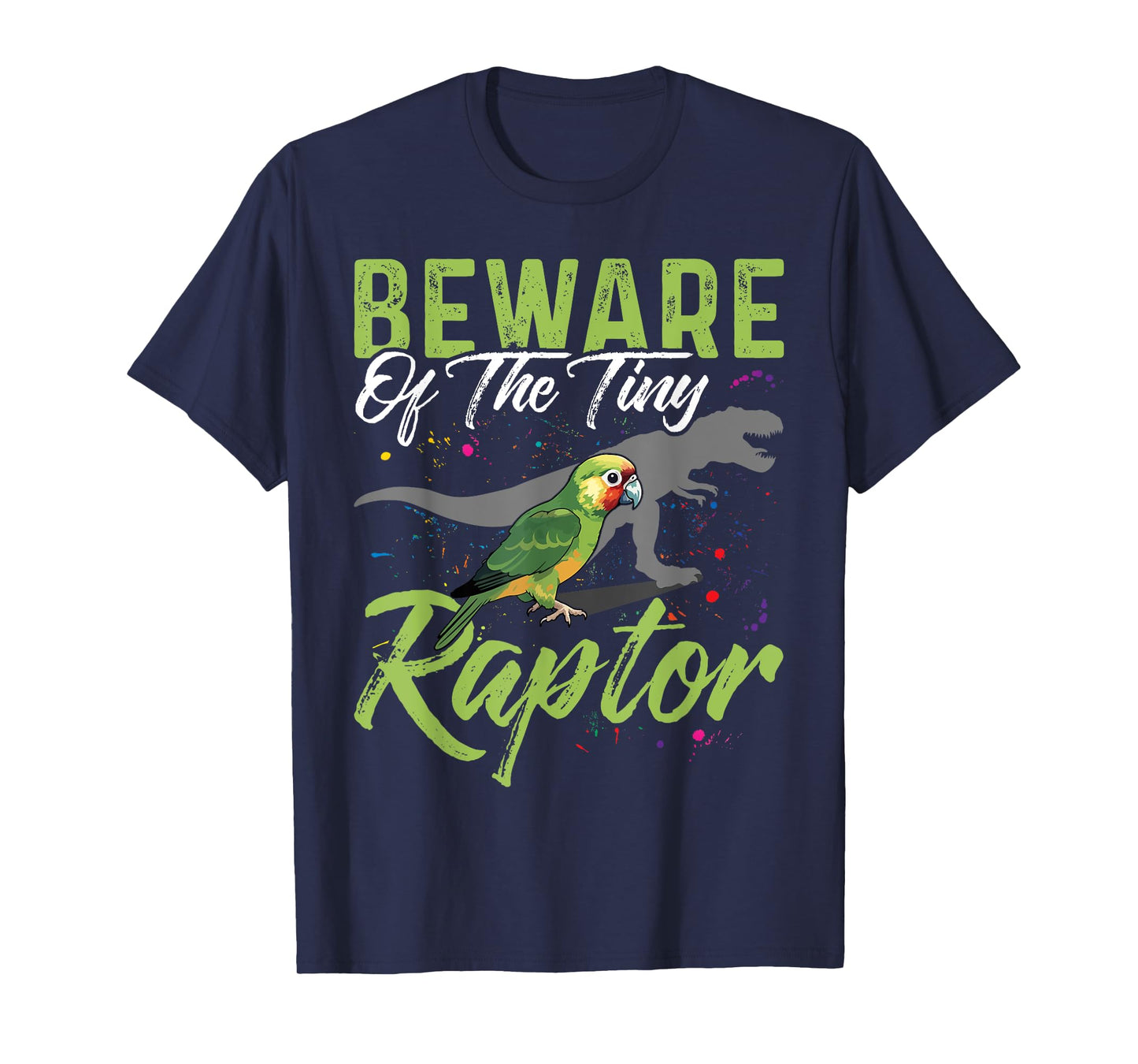 Beware Of The Tiny Raptor Shirt Conure Green Cheek Conure T-Shirt