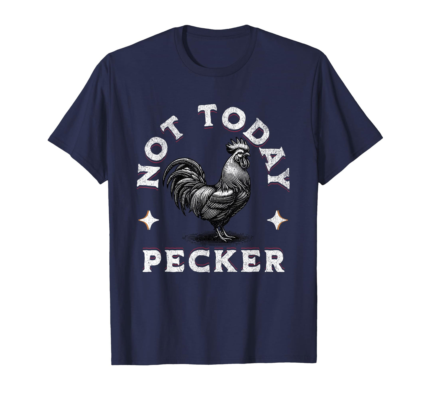 Not Today Pecker Chicken Funny Adult Joke Dirty Farm Animal T-Shirt