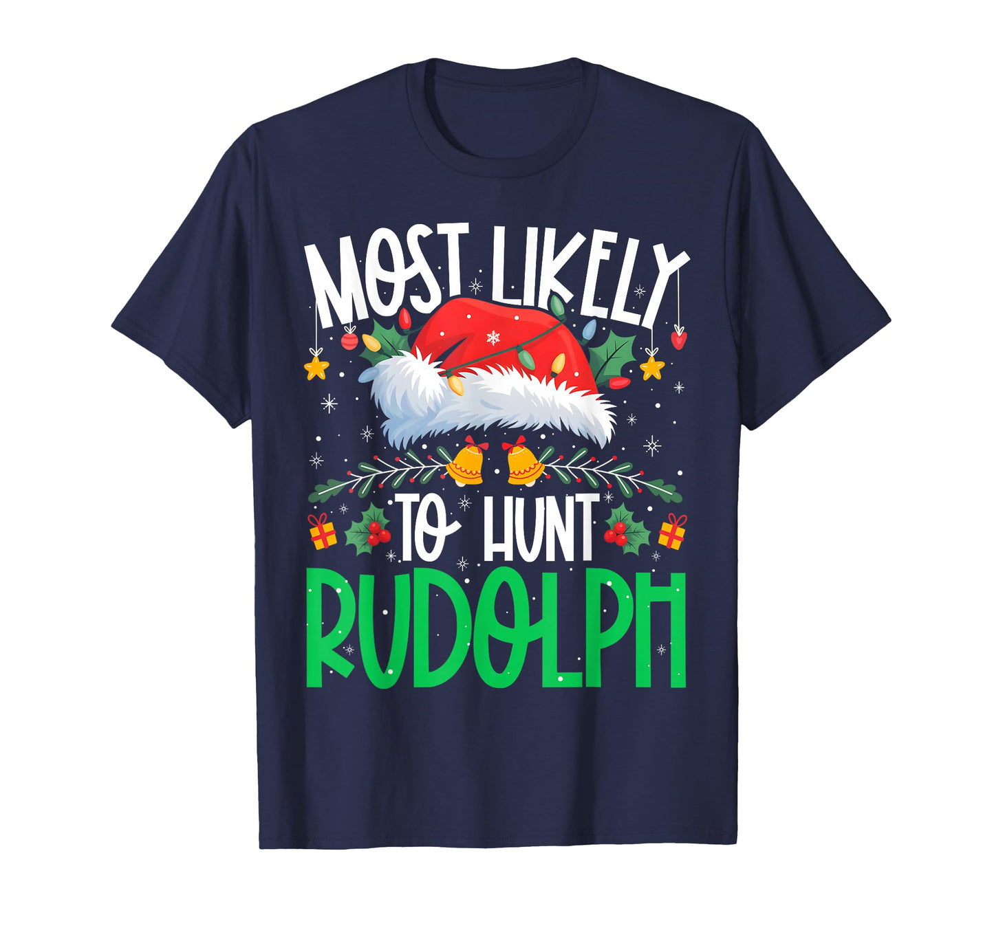 Most Likely to Hunt Rudolph Funny Matching Xmas T-Shirt