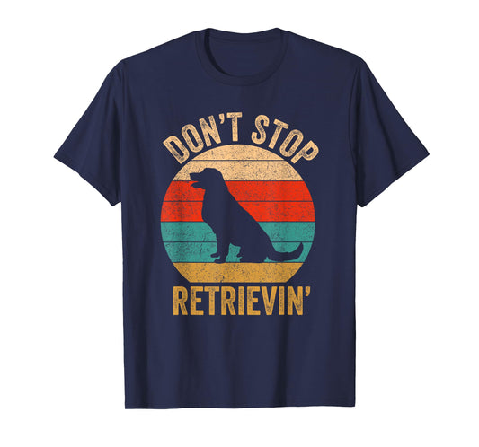 Don't Stop Retrieving - Vintage Golden Retriever T-Shirt