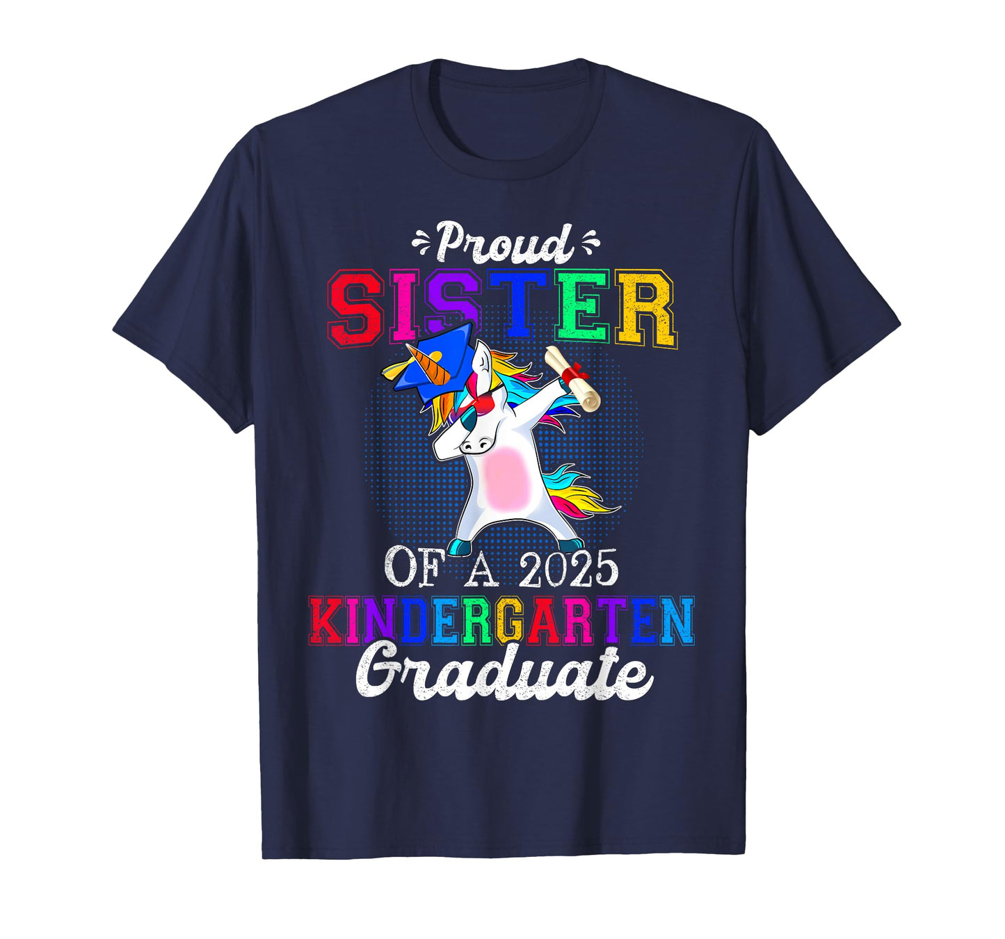 Proud Sister Of A 2025 Kindergarten Graduate Unicorn Dabbing T-Shirt