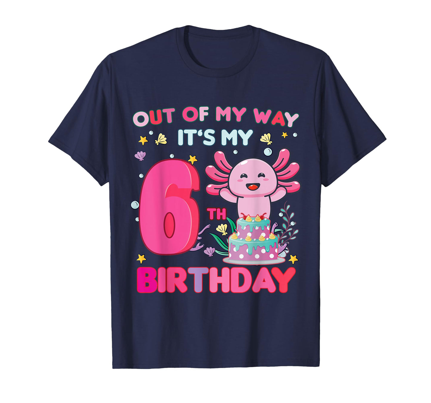 Out of my way it's my 6th birthday Axolotl 6 year old girl T-Shirt