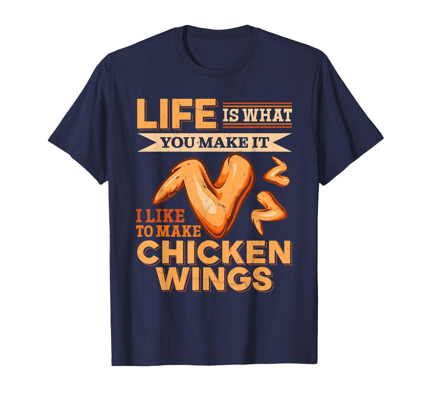 Chicken Wings Food - Life is what you make it T-Shirt