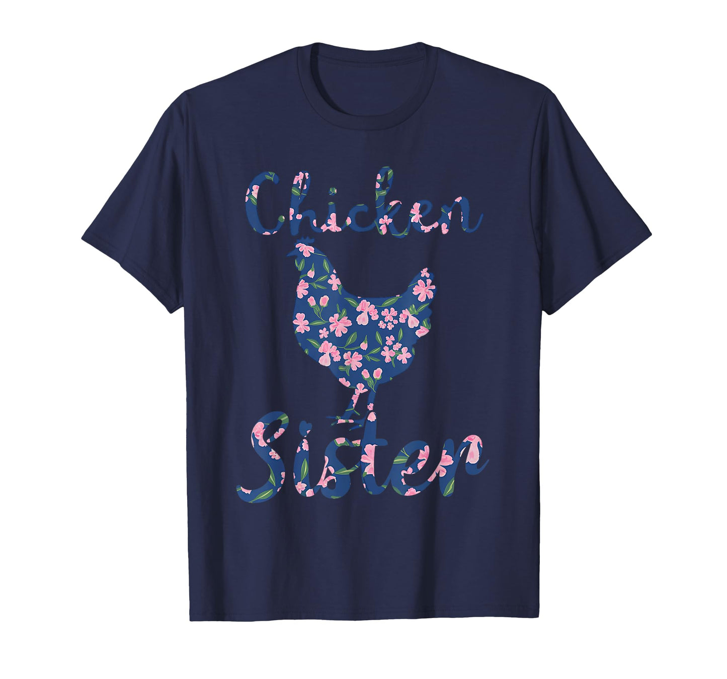 Chicken Sister Floral Chicken Lovers Women Girls Mothers Day T-Shirt