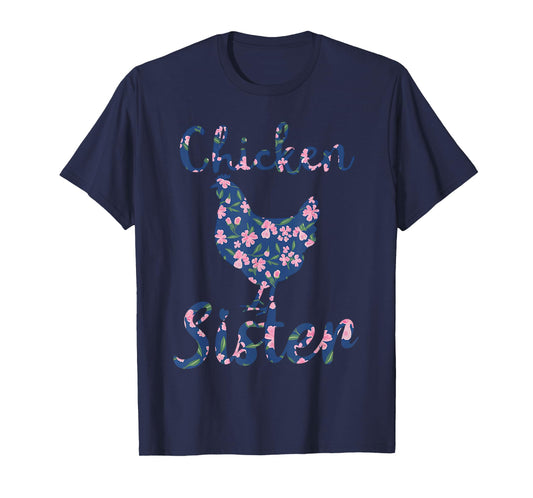 Chicken Sister Floral Chicken Lovers Women Girls Mothers Day T-Shirt