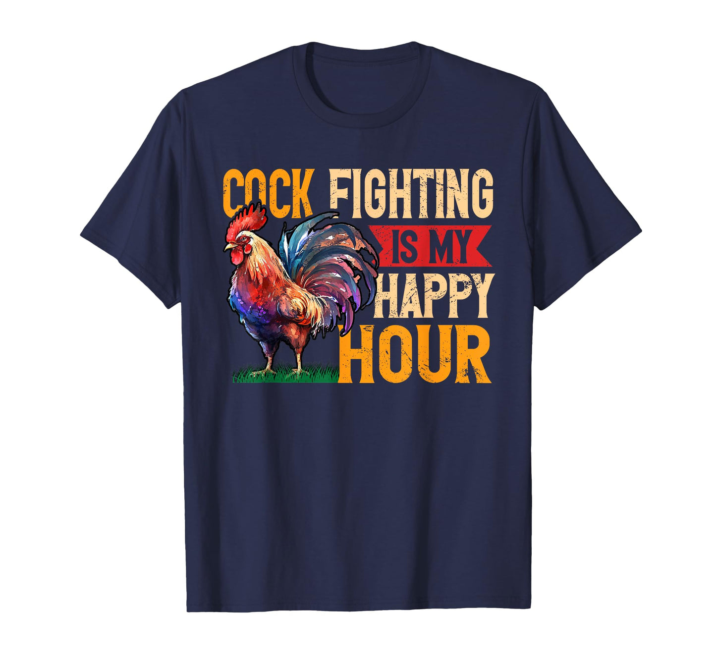 Cock Fighting Is My Happy Hour Game Fowl Cockfighter T-Shirt