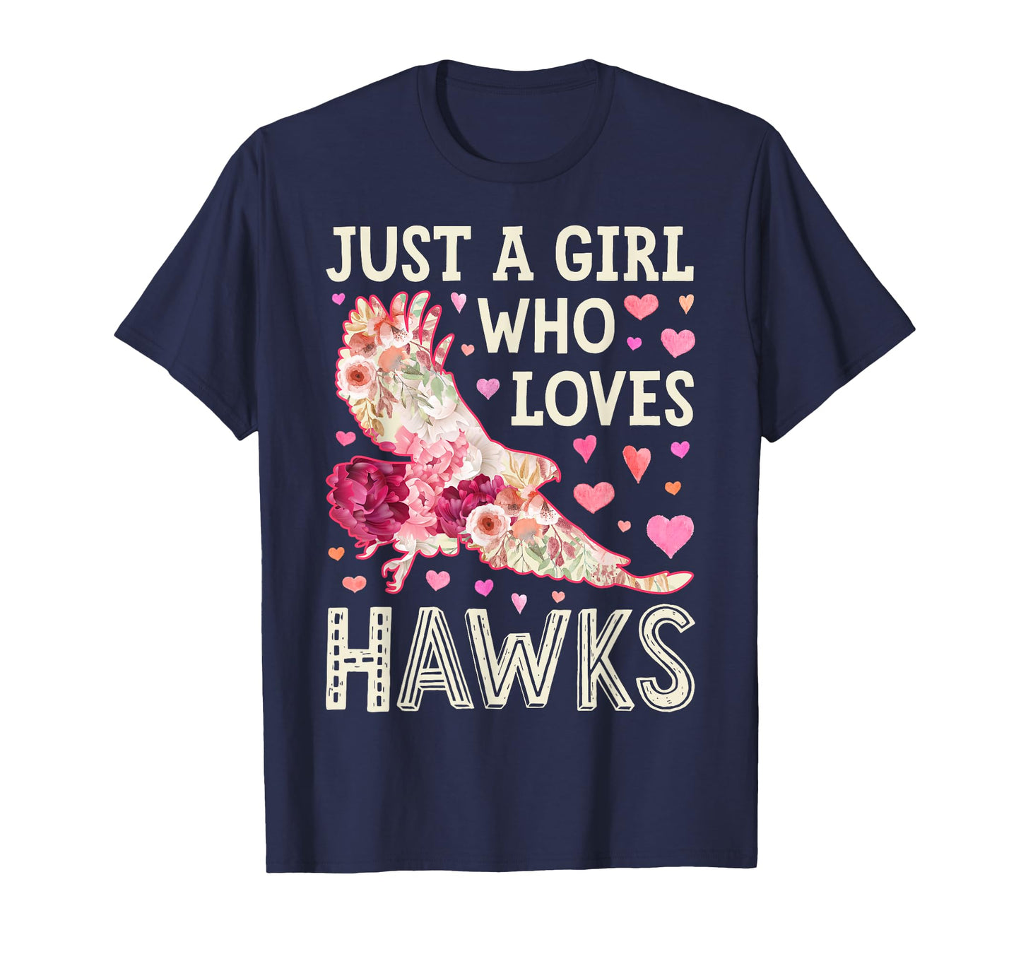 Hawk Just A Girl Who Loves Hawks Flowers Women Bird Floral T-Shirt