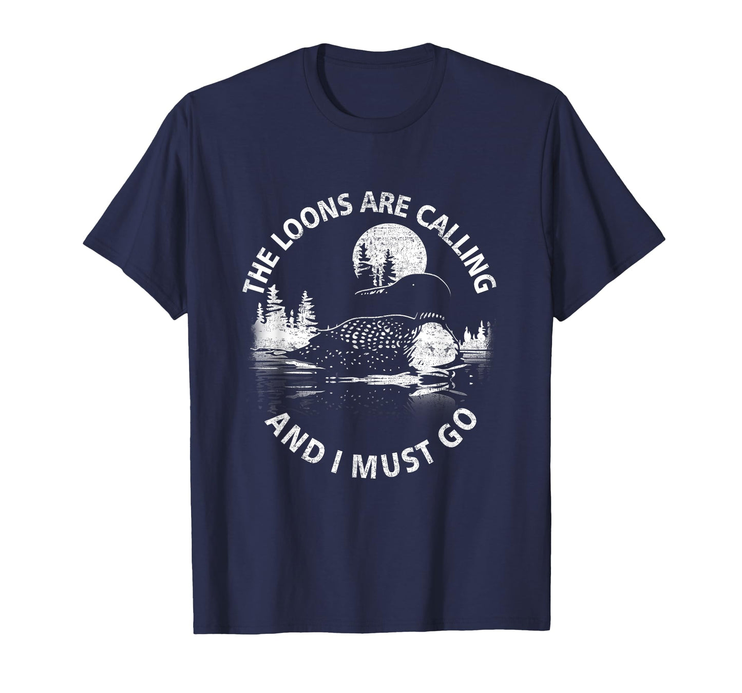 Common Loon The Loons are Calling and I Must Go Animal Lover T-Shirt