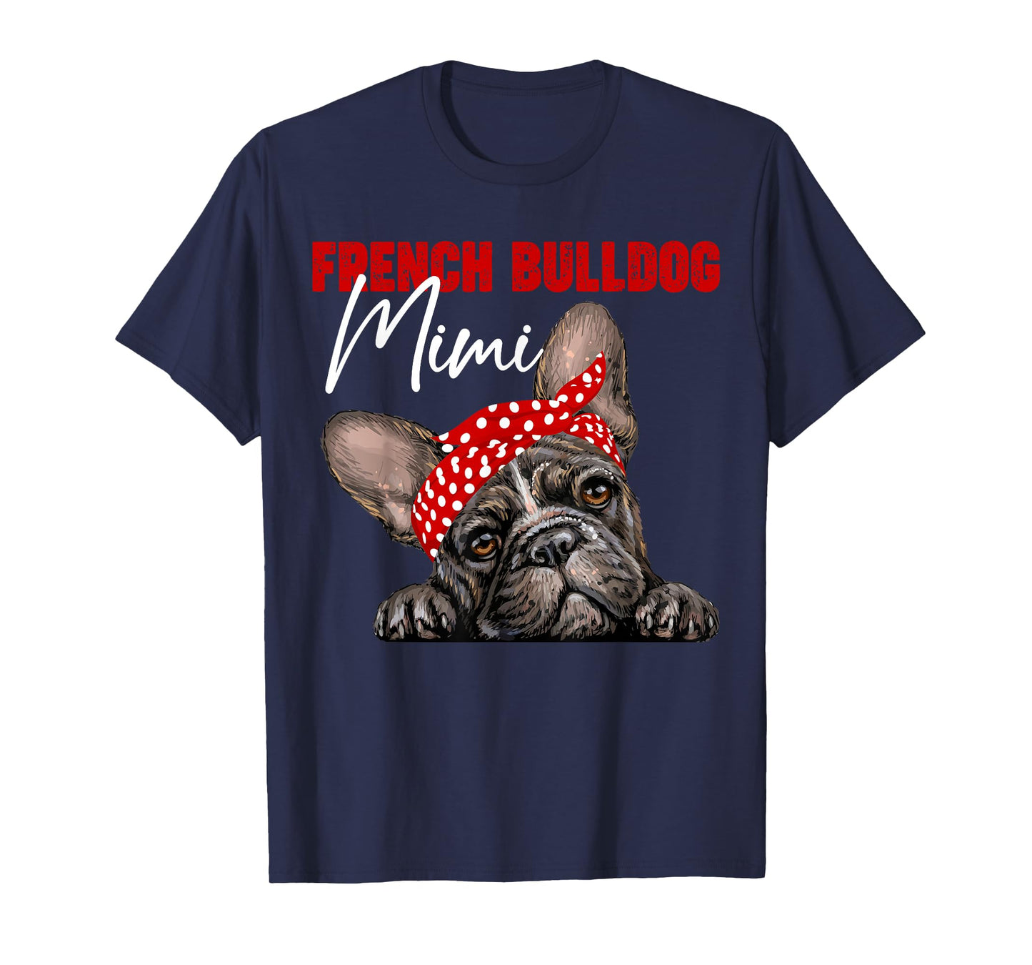 Funny French Bulldog Mimi Frenchie Dog Mimi Mama Mothers Day T-Shirt